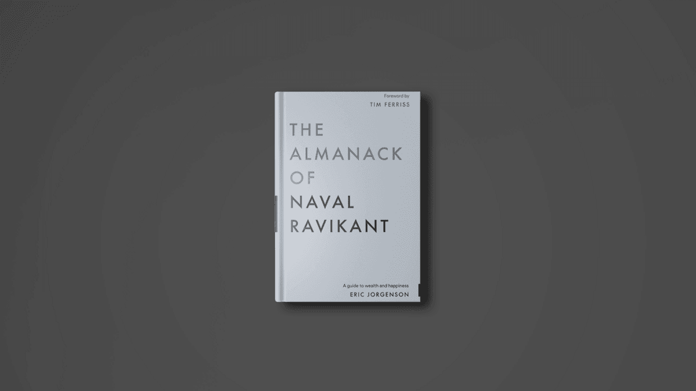 The Almanack of Naval Ravikant by Eric Jorgenson